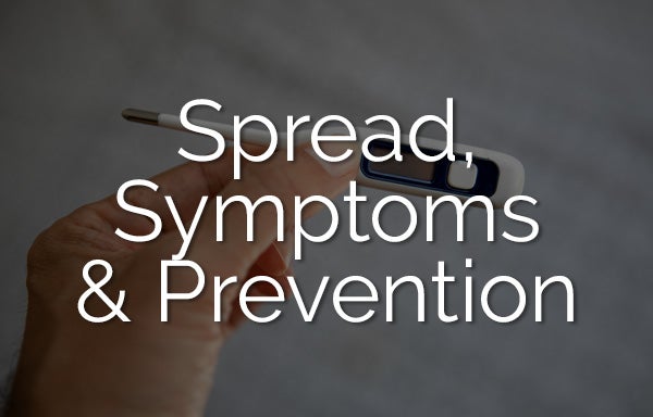 Spread, Symptoms and Prevention
