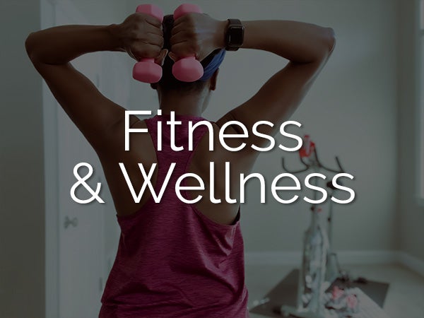 Fitness and wellness